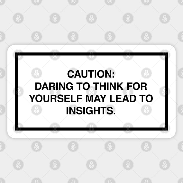 Caution: Daring to think for yourself may lead to insights. Sticker by lumographica